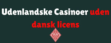 Casinoer Uden Dansk Licens Din Guide til Udenlandske Casinoer
