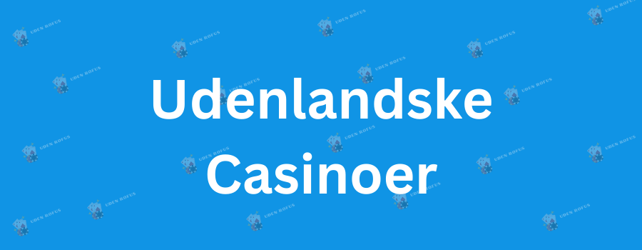 Casinoer Uden Dansk Licens Fordele og Udfordringer