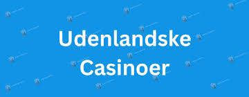 Udenlandske Casinoer Uden NemID - En Guide til Sikkert Spil Udenlandske Casinoer Uden NemID - En Guide til Sikkert Spil